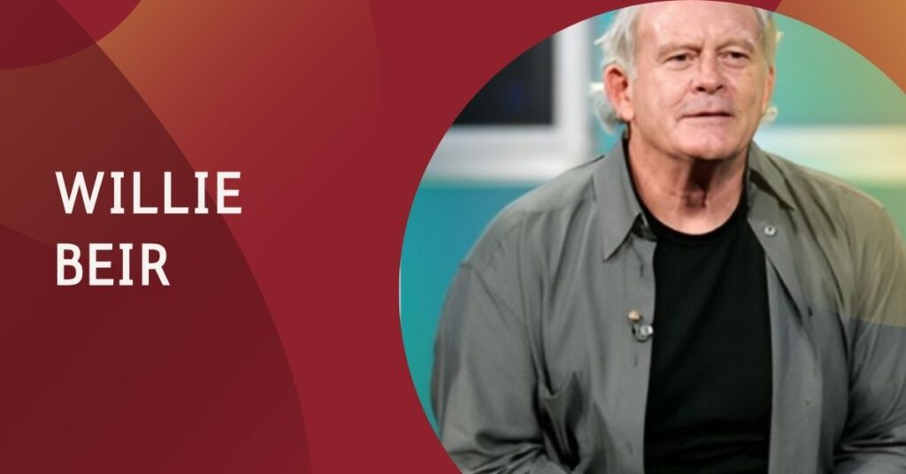Willie Beir Biography: Life, Family, Marriage & Legacy